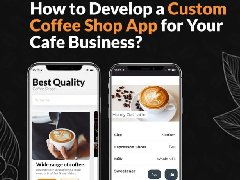 如何為您的咖啡店業(yè)務開發(fā)定制咖啡店APP？